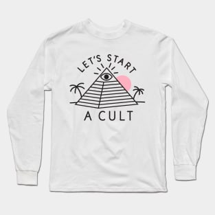 Let's Start a Cult Long Sleeve T-Shirt